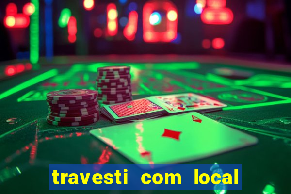 travesti com local de salvador